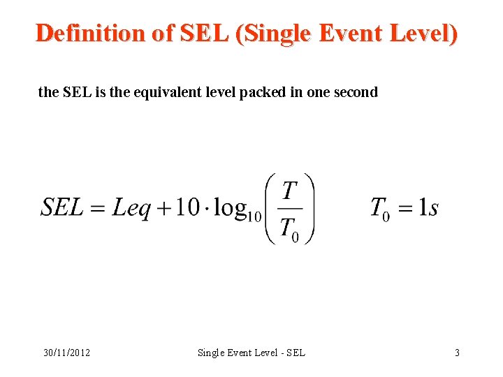 Definition of SEL (Single Event Level) the SEL is the equivalent level packed in