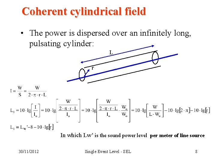Coherent cylindrical field • The power is dispersed over an infinitely long, pulsating cylinder: