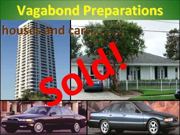 Vagabond Preparations houses and cars. . . o S ! d l 