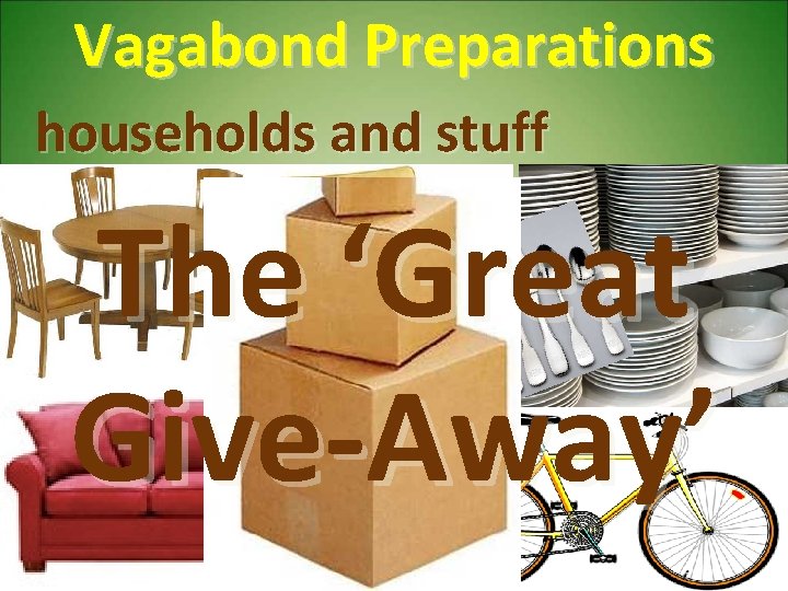 Vagabond Preparations households and stuff The ‘Great Give-Away’ Vagabond Preparations households and stuff The ‘Great Give-Away’