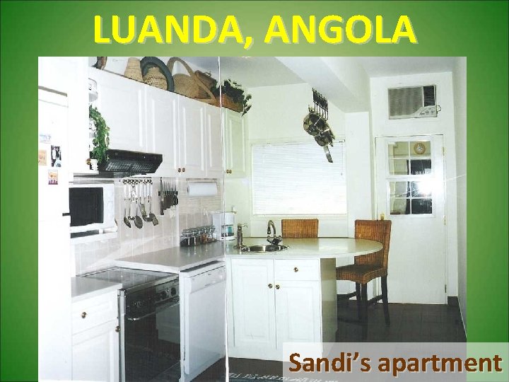 LUANDA, ANGOLA Sandi’s apartment LUANDA, ANGOLA Sandi’s apartment