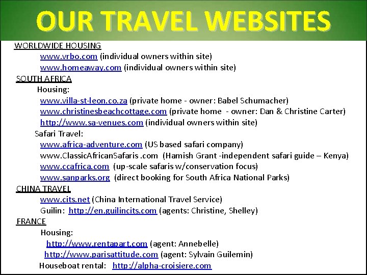 OUR TRAVEL WEBSITES WORLDWIDE HOUSING www. vrbo. com (individual owners within site) www. homeaway.