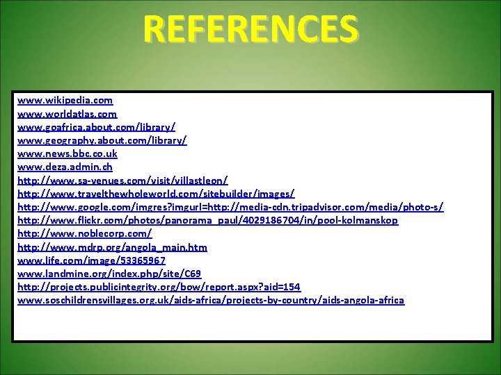 REFERENCES www. wikipedia. com www. worldatlas. com www. goafrica. about. com/library/ www. geography. about.