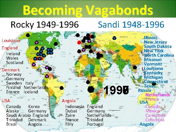 Becoming Vagabonds Rocky 1949 -1996 Louisiana England Ireland Wales Scotland Denmark Norway Germany Sweden