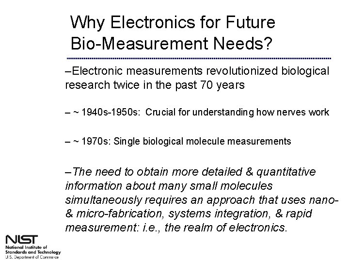 Why Electronics for Future Bio-Measurement Needs? –Electronic measurements revolutionized biological research twice in the
