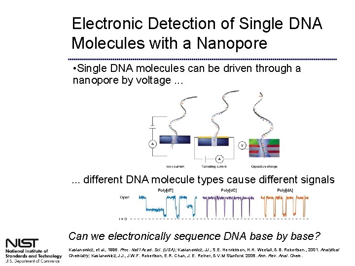 Electronic Detection of Single DNA Molecules with a Nanopore • Single DNA molecules can