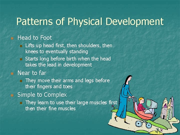 Patterns of Physical Development n Head to Foot n n n Near to far