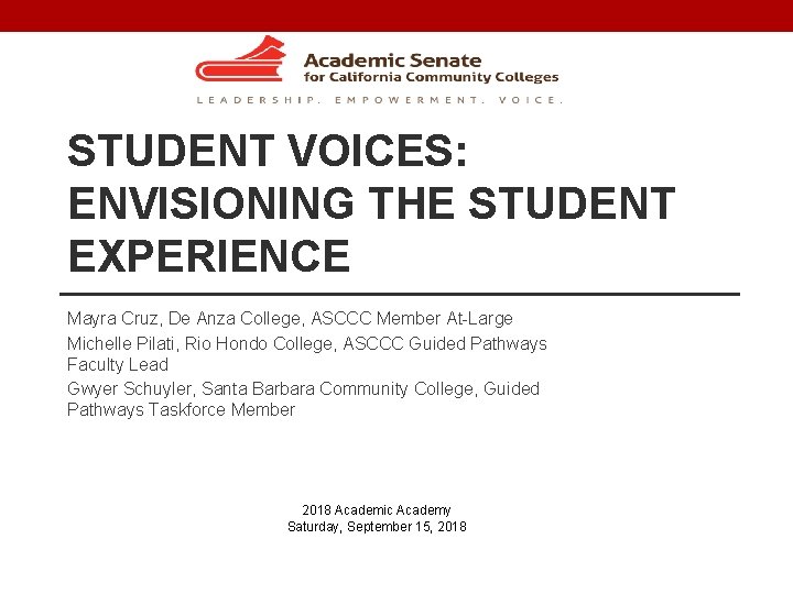 STUDENT VOICES: ENVISIONING THE STUDENT EXPERIENCE Mayra Cruz, De Anza College, ASCCC Member At-Large