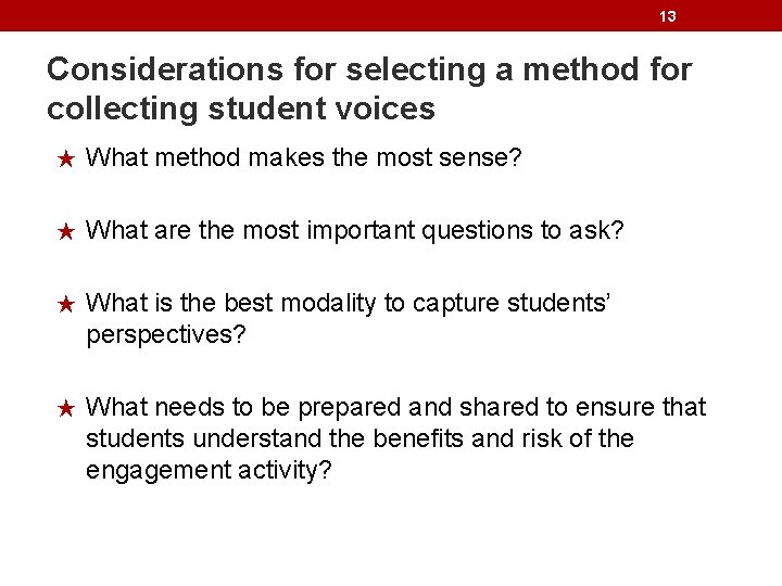 13 Considerations for selecting a method for collecting student voices ★ What method makes