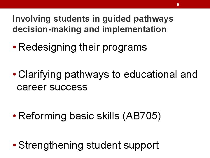 9 Involving students in guided pathways decision-making and implementation • Redesigning their programs •