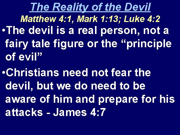 The Reality of the Devil Matthew 4: 1, Mark 1: 13; Luke 4: 2 The Reality of the Devil Matthew 4: 1, Mark 1: 13; Luke 4: 2