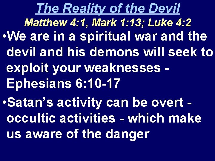 The Reality of the Devil Matthew 4: 1, Mark 1: 13; Luke 4: 2 The Reality of the Devil Matthew 4: 1, Mark 1: 13; Luke 4: 2