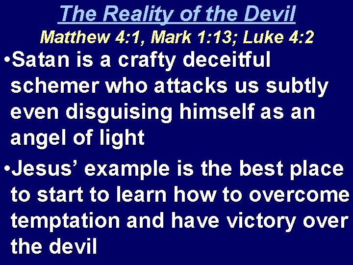 The Reality of the Devil Matthew 4: 1, Mark 1: 13; Luke 4: 2 The Reality of the Devil Matthew 4: 1, Mark 1: 13; Luke 4: 2