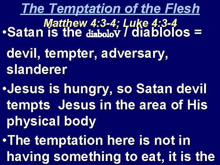 The Temptation of the Flesh Matthew 4: 3 -4; Luke 4: 3 -4 • The Temptation of the Flesh Matthew 4: 3 -4; Luke 4: 3 -4 •