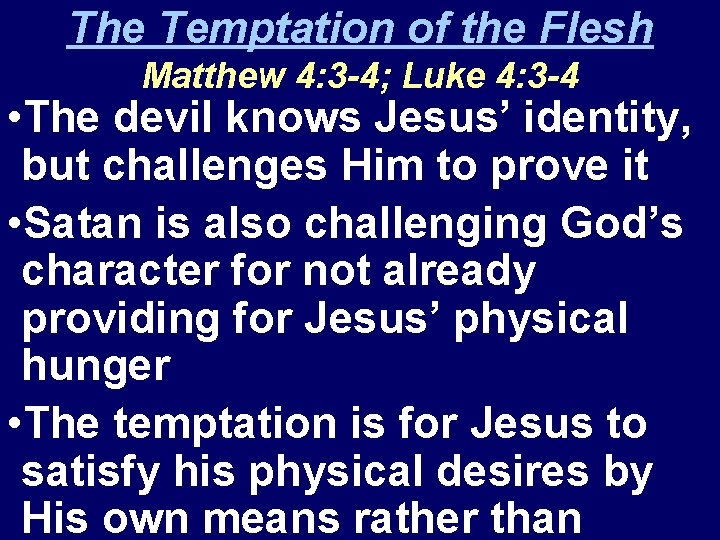 The Temptation of the Flesh Matthew 4: 3 -4; Luke 4: 3 -4 • The Temptation of the Flesh Matthew 4: 3 -4; Luke 4: 3 -4 •