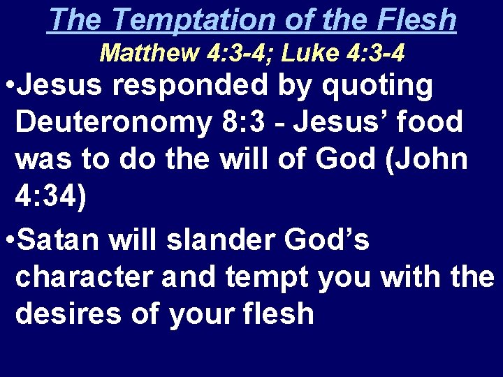 The Temptation of the Flesh Matthew 4: 3 -4; Luke 4: 3 -4 • The Temptation of the Flesh Matthew 4: 3 -4; Luke 4: 3 -4 •
