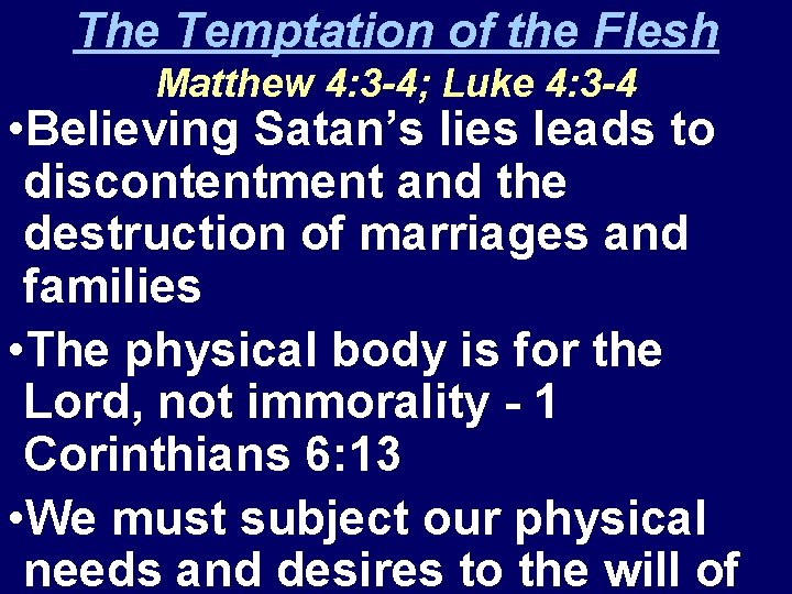 The Temptation of the Flesh Matthew 4: 3 -4; Luke 4: 3 -4 • The Temptation of the Flesh Matthew 4: 3 -4; Luke 4: 3 -4 •