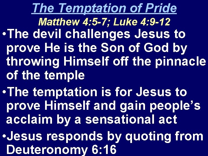 The Temptation of Pride Matthew 4: 5 -7; Luke 4: 9 -12 • The The Temptation of Pride Matthew 4: 5 -7; Luke 4: 9 -12 • The