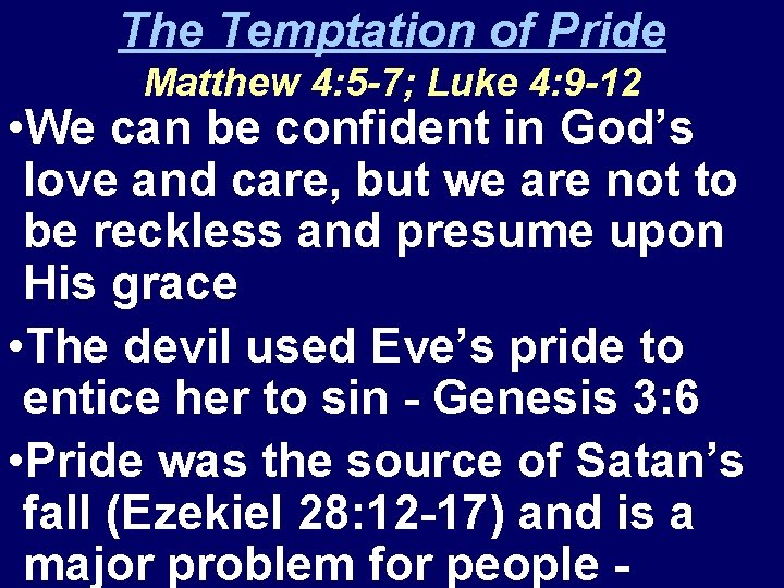 The Temptation of Pride Matthew 4: 5 -7; Luke 4: 9 -12 • We The Temptation of Pride Matthew 4: 5 -7; Luke 4: 9 -12 • We