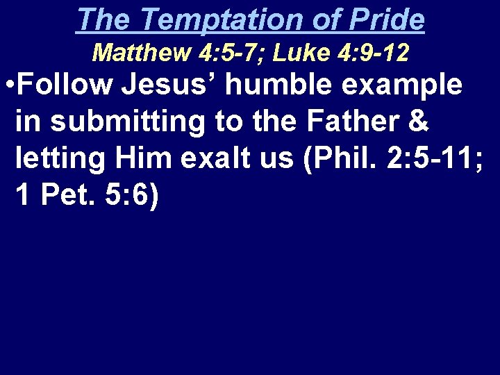 The Temptation of Pride Matthew 4: 5 -7; Luke 4: 9 -12 • Follow The Temptation of Pride Matthew 4: 5 -7; Luke 4: 9 -12 • Follow