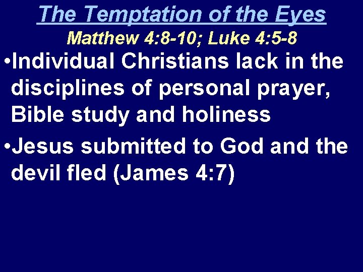 The Temptation of the Eyes Matthew 4: 8 -10; Luke 4: 5 -8 • The Temptation of the Eyes Matthew 4: 8 -10; Luke 4: 5 -8 •
