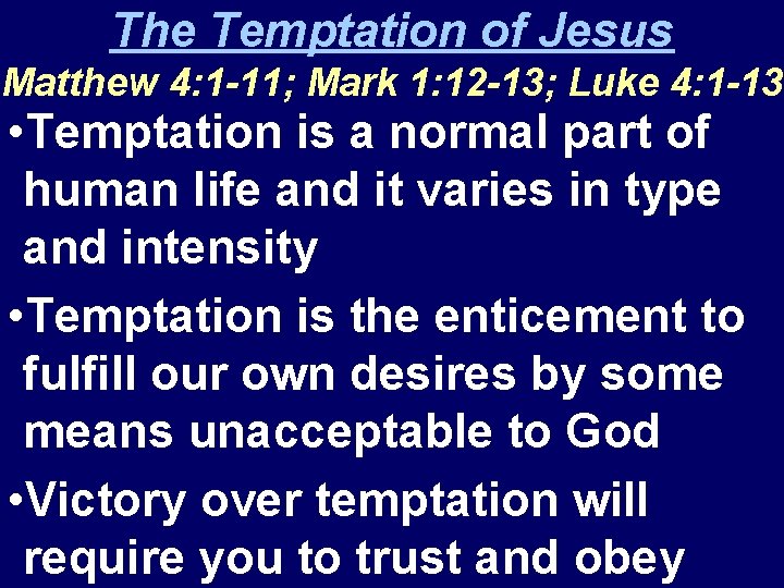 The Temptation of Jesus Matthew 4: 1 -11; Mark 1: 12 -13; Luke 4: The Temptation of Jesus Matthew 4: 1 -11; Mark 1: 12 -13; Luke 4: