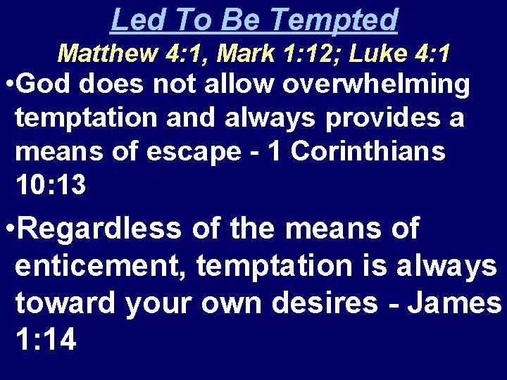 Led To Be Tempted Matthew 4: 1, Mark 1: 12; Luke 4: 1 • Led To Be Tempted Matthew 4: 1, Mark 1: 12; Luke 4: 1 •