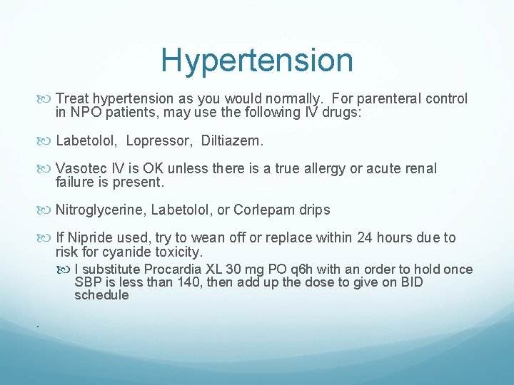 Hypertension Treat hypertension as you would normally. For parenteral control in NPO patients, may Hypertension Treat hypertension as you would normally. For parenteral control in NPO patients, may