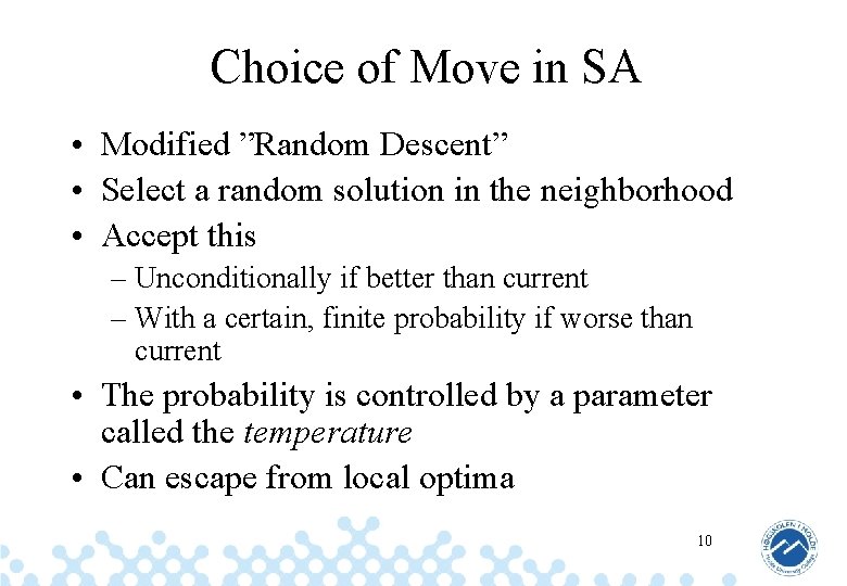 Choice of Move in SA • Modified ”Random Descent” • Select a random solution