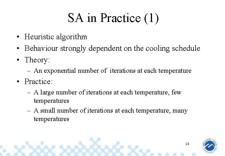 SA in Practice (1) • Heuristic algorithm • Behaviour strongly dependent on the cooling