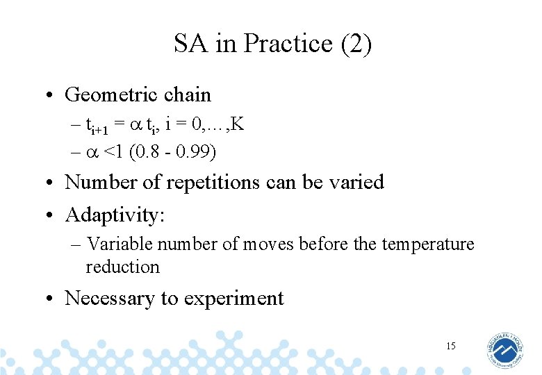 SA in Practice (2) • Geometric chain – ti+1 = ti, i = 0,