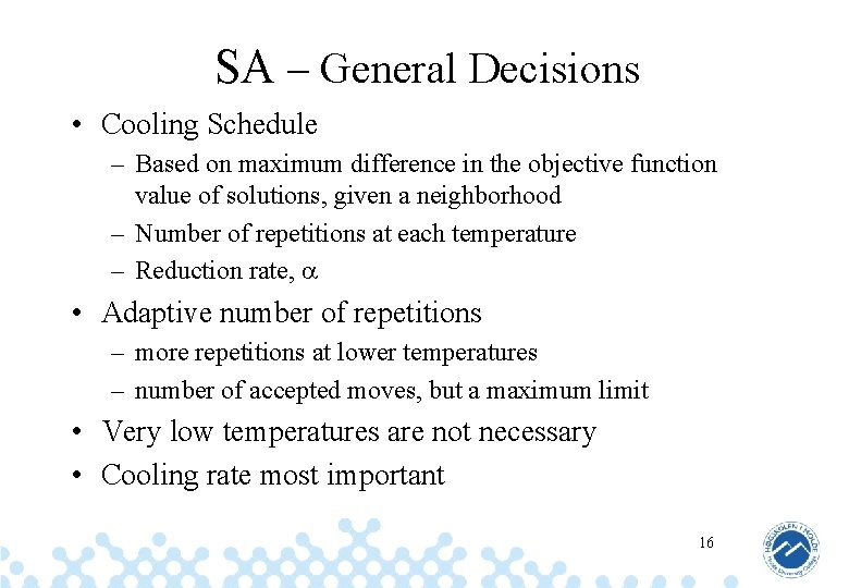 SA – General Decisions • Cooling Schedule – Based on maximum difference in the