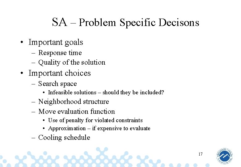 SA – Problem Specific Decisons • Important goals – Response time – Quality of