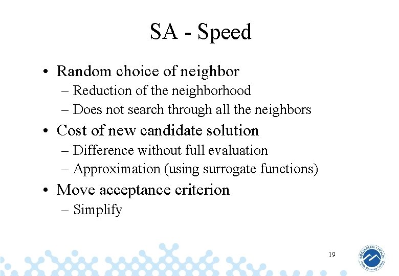 SA - Speed • Random choice of neighbor – Reduction of the neighborhood –