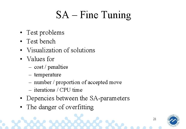 SA – Fine Tuning • • Test problems Test bench Visualization of solutions Values