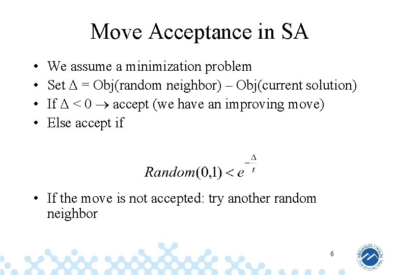 Move Acceptance in SA • • We assume a minimization problem Set Δ =