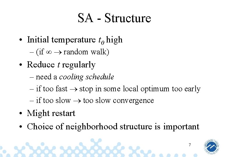 SA - Structure • Initial temperature t 0 high – (if random walk) •