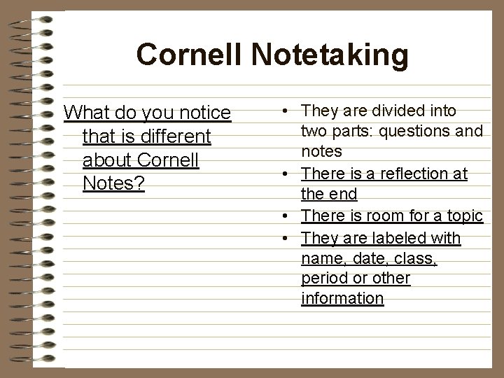 Cornell Notetaking What do you notice that is different about Cornell Notes? • They