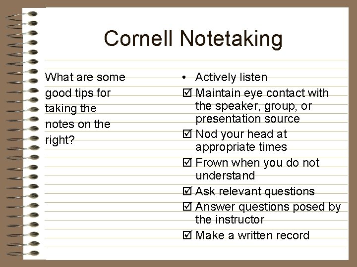 Cornell Notetaking What are some good tips for taking the notes on the right?