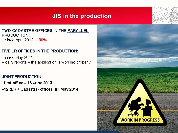 JIS in the production TWO CADASTRE OFFICES IN THE PARALLEL PRODUCTION: – since April
