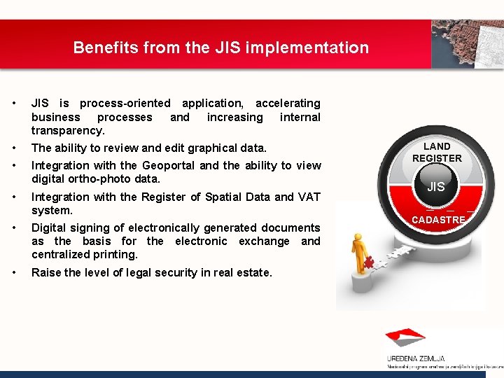 Benefits from the JIS implementation • JIS is process-oriented application, accelerating business processes and