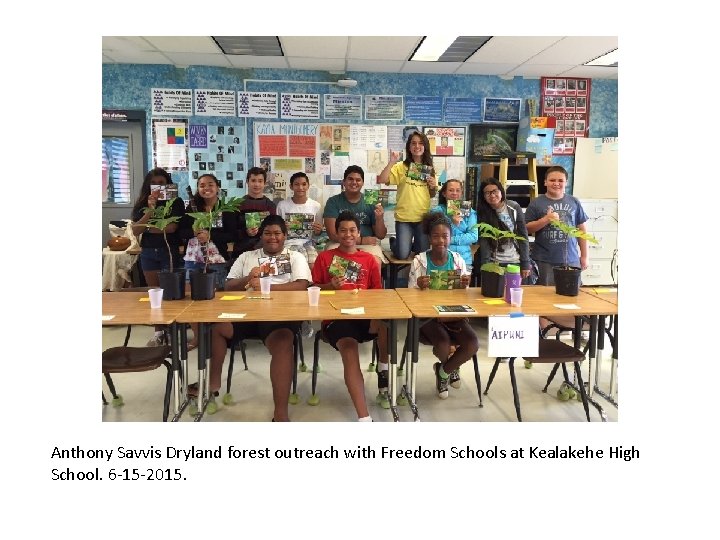 Anthony Savvis Dryland forest outreach with Freedom Schools at Kealakehe High School. 6 -15