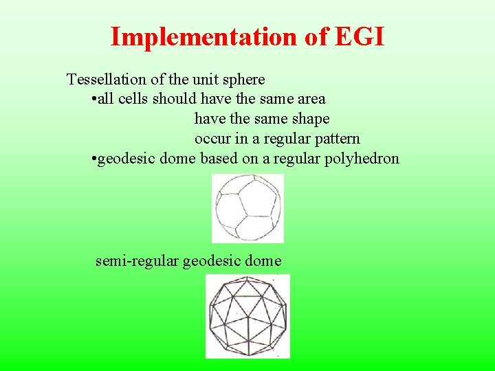 Implementation of EGI Tessellation of the unit sphere • all cells should have the