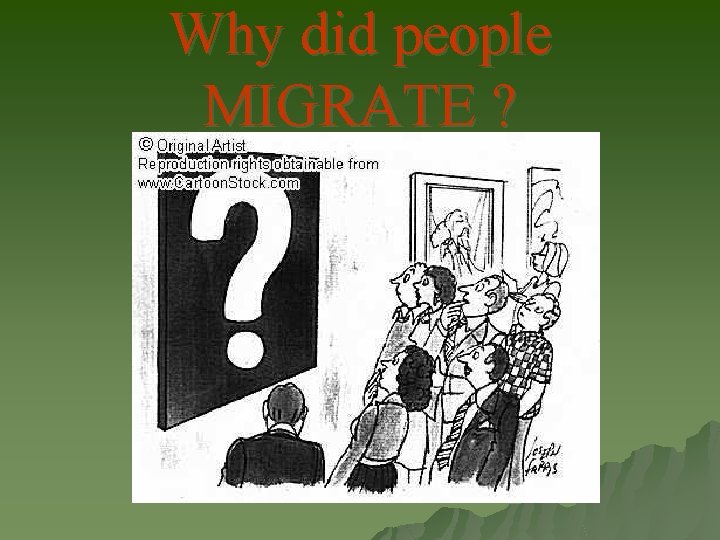 Why did people MIGRATE ? Why did people MIGRATE ?