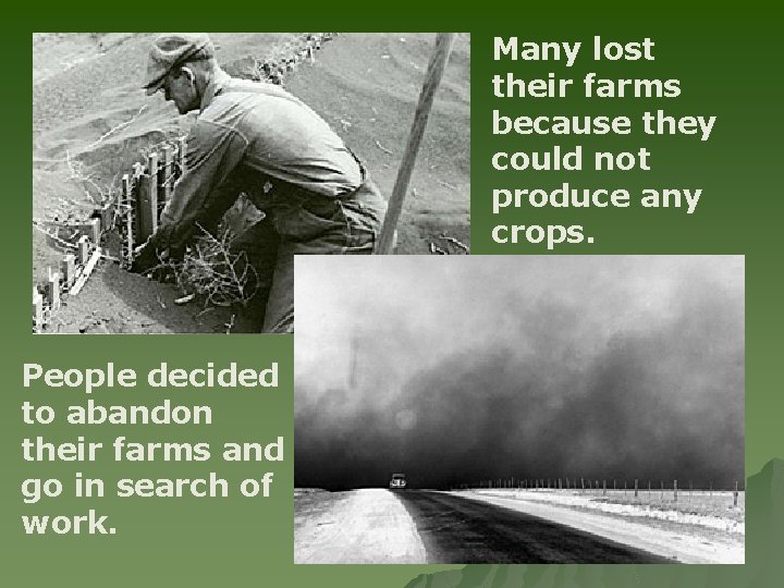 Many lost their farms because they could not produce any crops. People decided to Many lost their farms because they could not produce any crops. People decided to