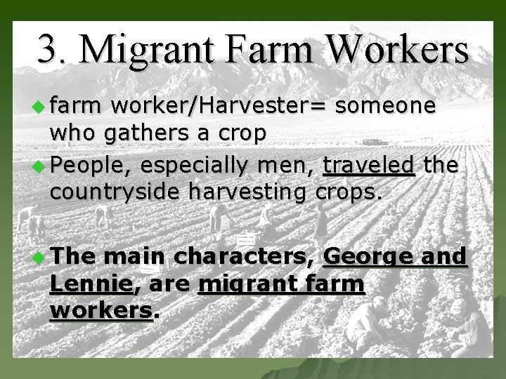 3. Migrant Farm Workers u farm worker/Harvester= someone who gathers a crop u People, 3. Migrant Farm Workers u farm worker/Harvester= someone who gathers a crop u People,