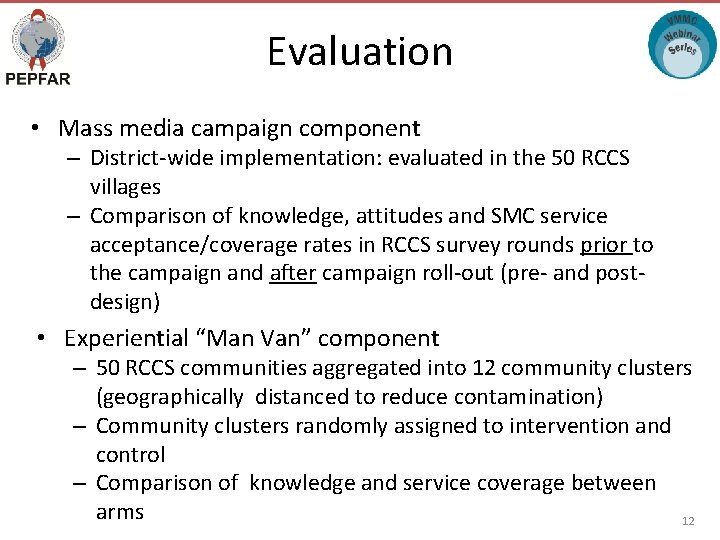 Evaluation • Mass media campaign component – District-wide implementation: evaluated in the 50 RCCS