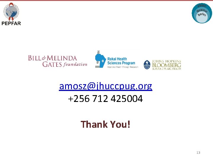 amosz@jhuccpug. org +256 712 425004 Thank You! 13 