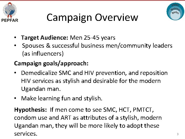 Campaign Overview • Target Audience: Men 25 -45 years • Spouses & successful business