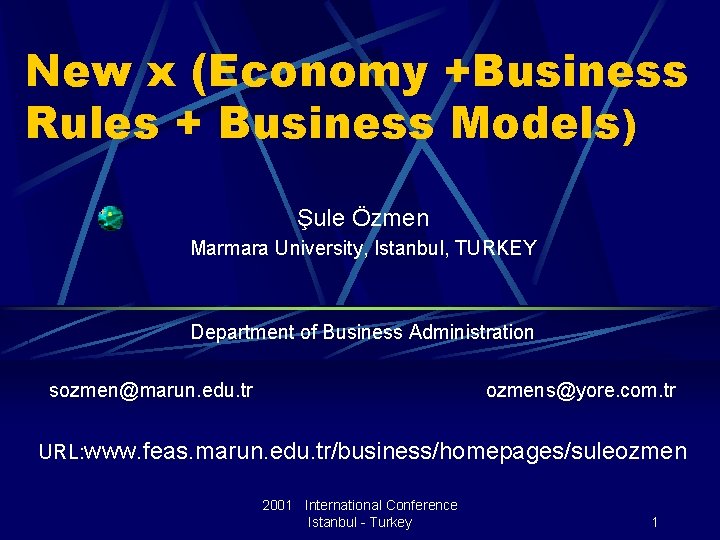 New x (Economy +Business Rules + Business Models) Şule Özmen Marmara University, Istanbul, TURKEY